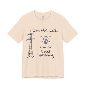 I’m Not Lazy, I’m On Load Shedding Funny Unisex T-Shirt Beige t-shirt with a power tower and lightbulb graphic, and the text. I’m Not Lazy, I’m On Load Shedding Funny Unisex T-Shirt