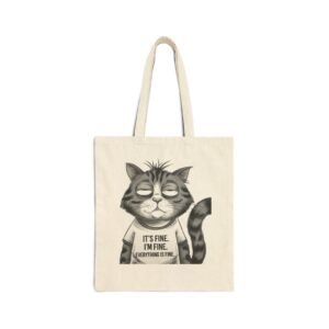 Always Be Yourself – Canvas Cotton Tote Bag Funny Cat Cotton Canvas Tote Bag. Canvas tote bag with a cartoon cat wearing a shirt that says 'It's fine. I'm fine. Everything is fine.'