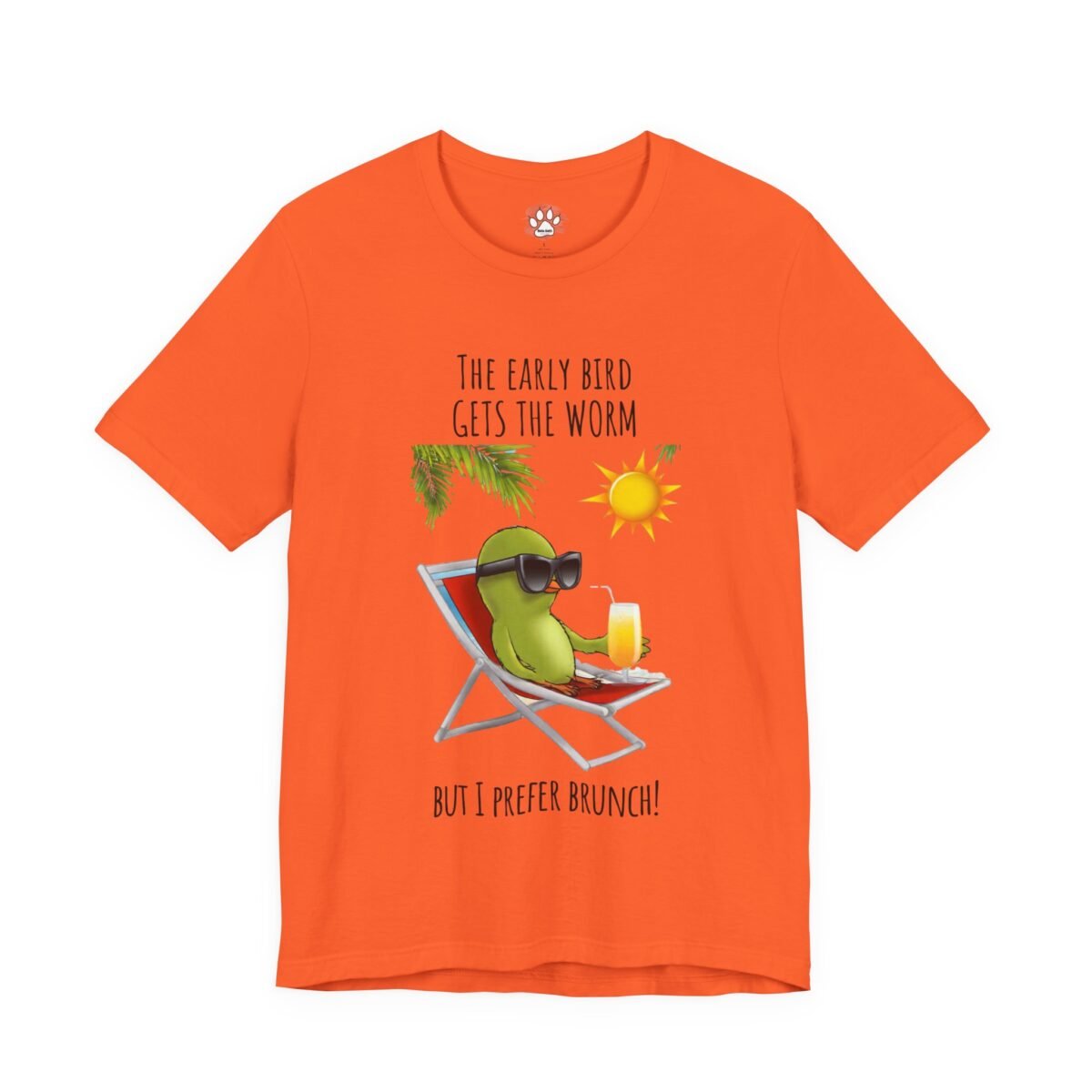 4493513812731736280_2048.jpeg Orange t-shirt with a cartoon bird in sunglasses relaxing in a beach chair, captioned "THE EARLY BIRD GETS THE WORM BUT I