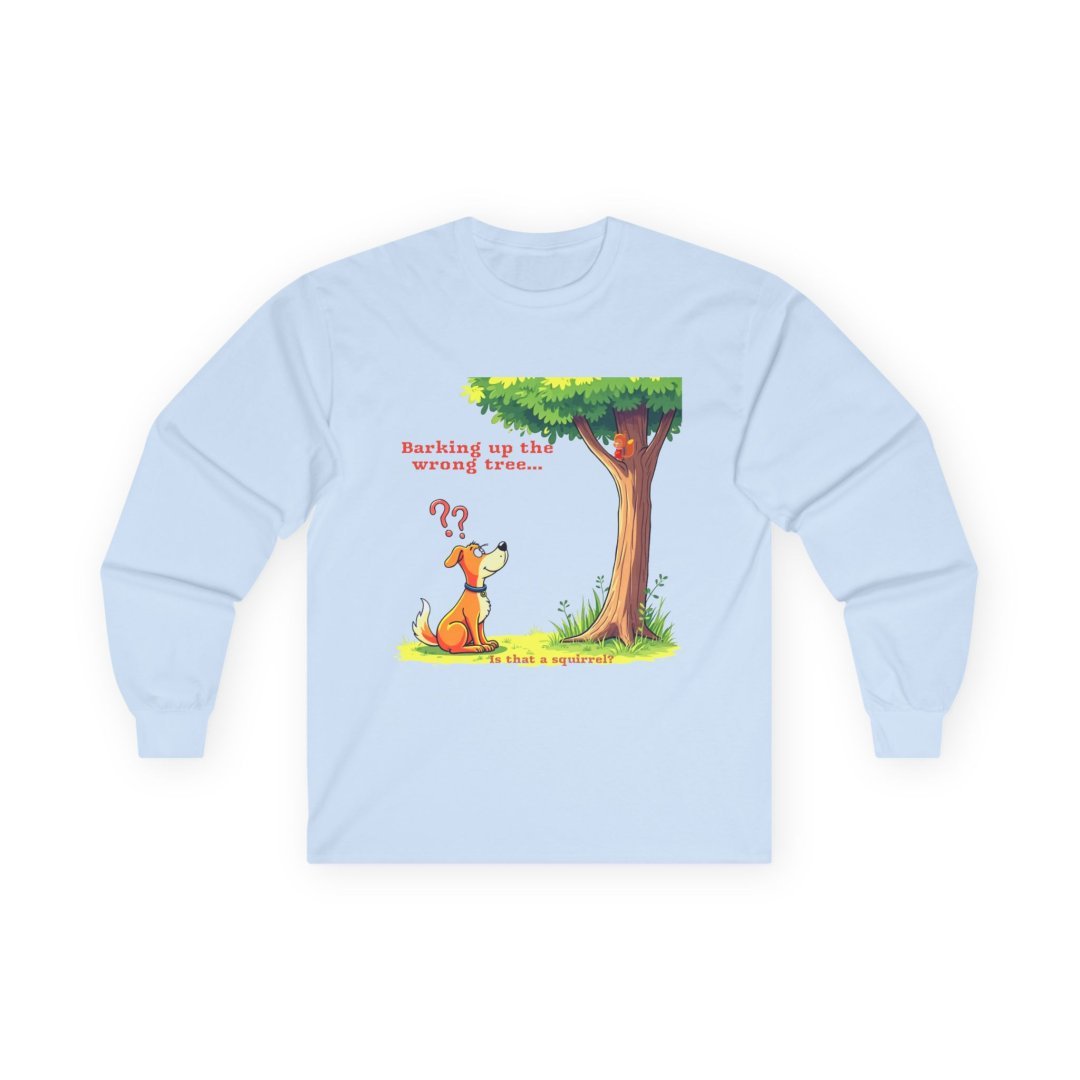9771220696142626780_2048.jpeg Cartoon dog looking confused at a tree with text 'Barking up the wrong tree... Is that a squirrel?'