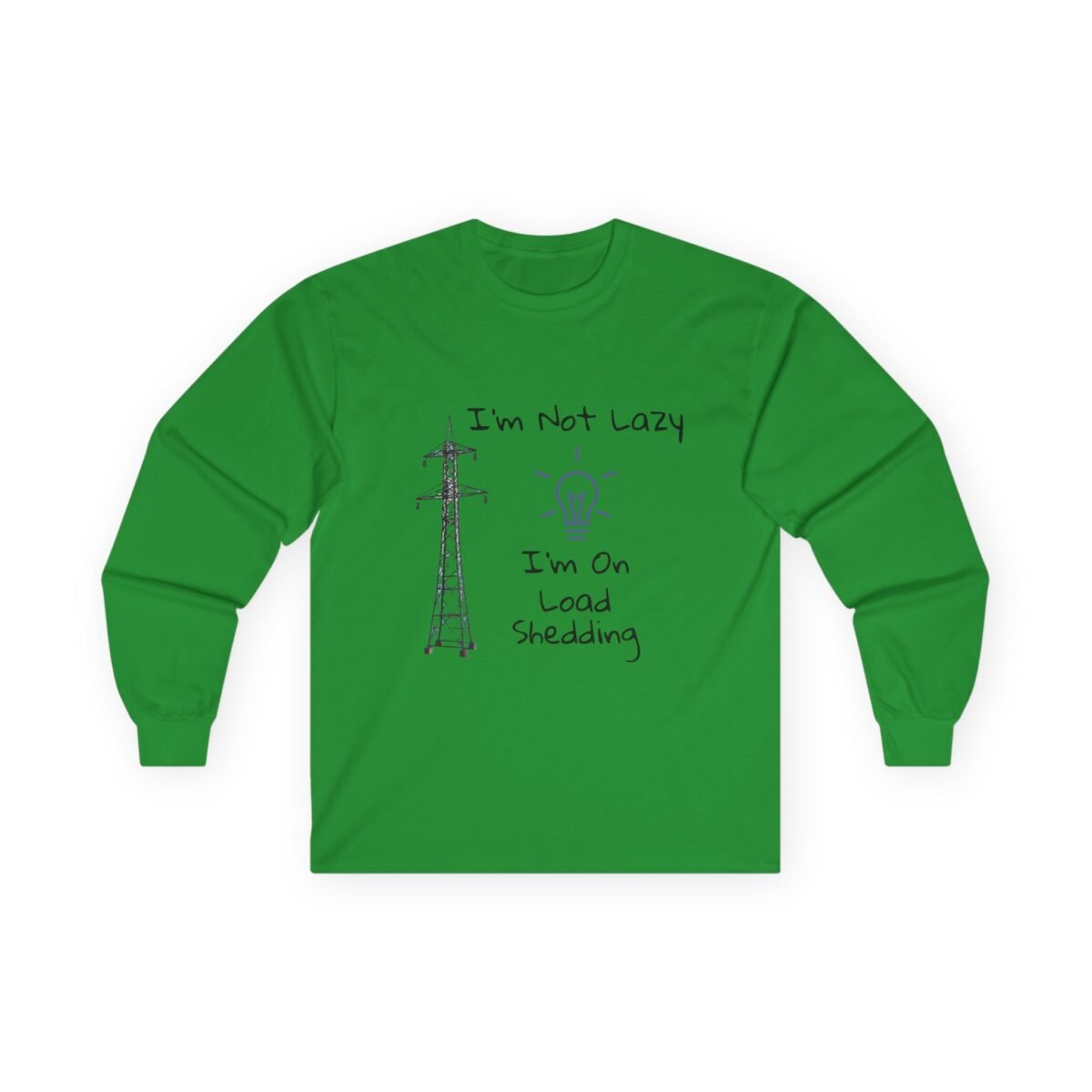 10247734373382441890_2048.jpeg Green long-sleeve shirt with a transmission tower, lightbulb icon, and text "I'm Not Lazy, I'm On Load Shedding."