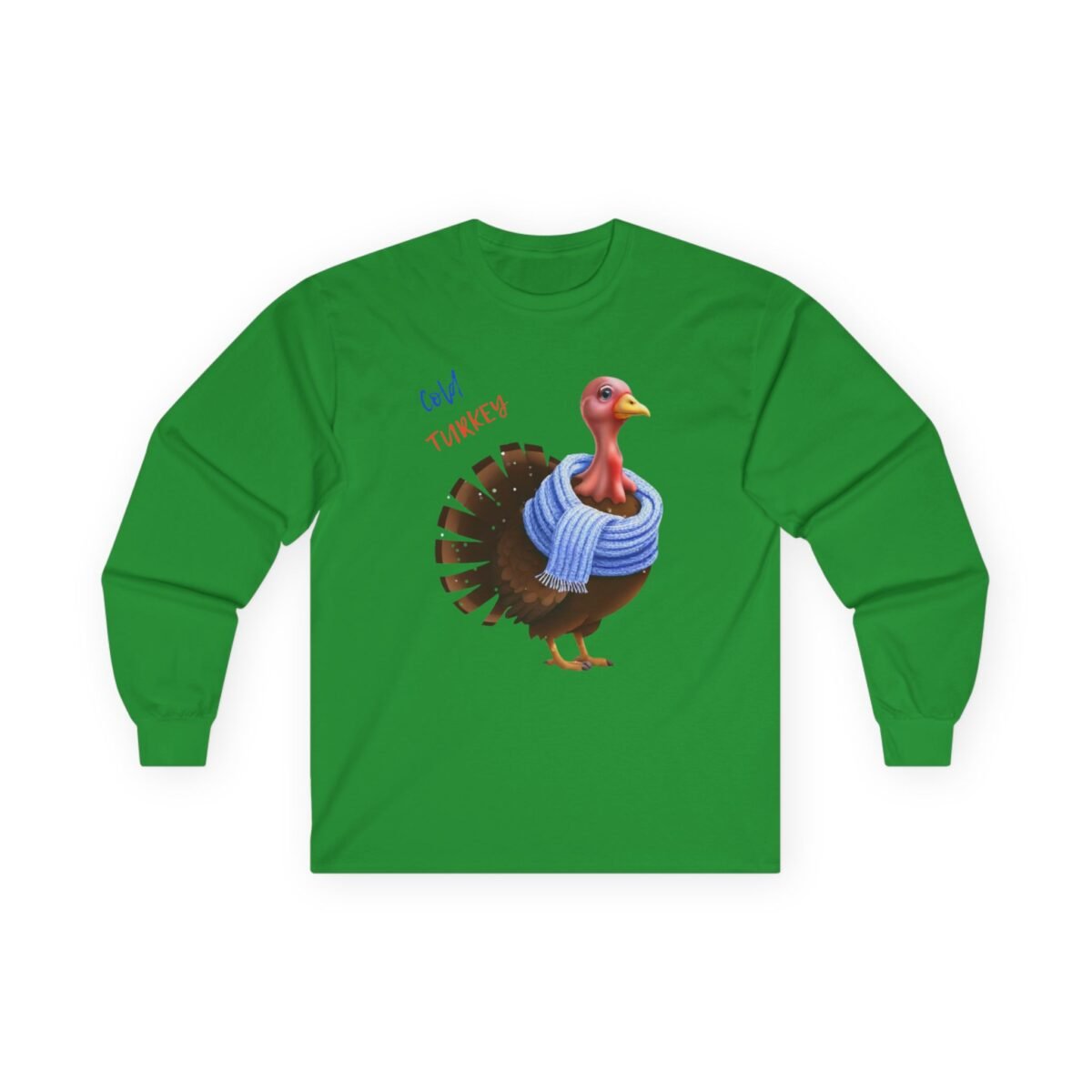 11621462181990589170_2048.jpeg Green long-sleeve t-shirt with a cartoon turkey wearing a blue scarf and the text "Cold TURKEY".