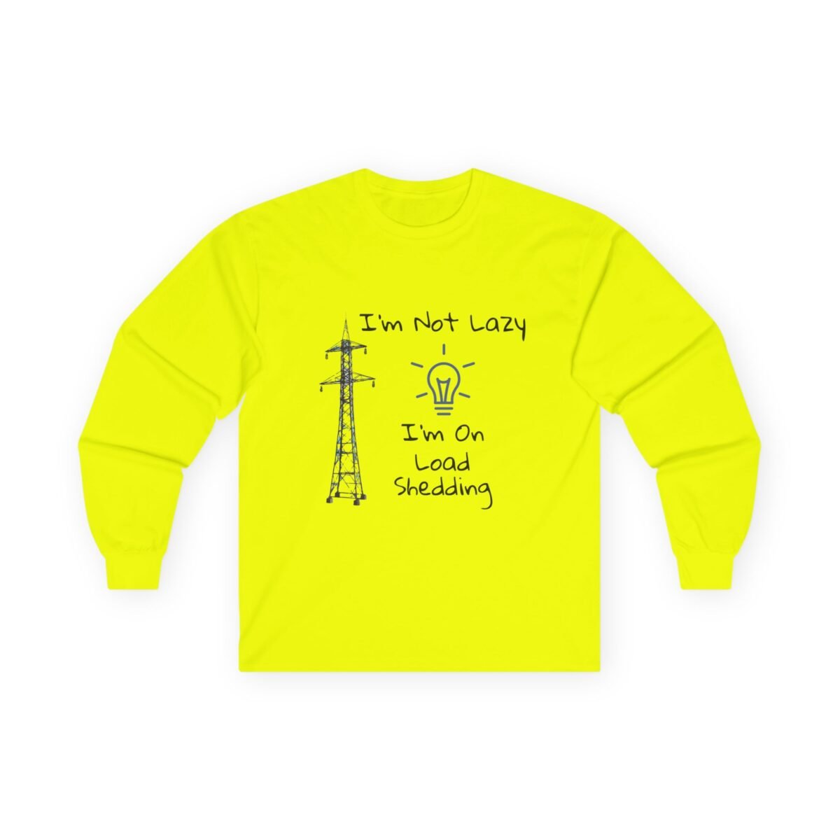 13715098395996788384_2048.jpeg Neon yellow long-sleeved shirt with a power tower, a lightbulb, and the text 'I'm Not Lazy I'm On Load Shedding'.