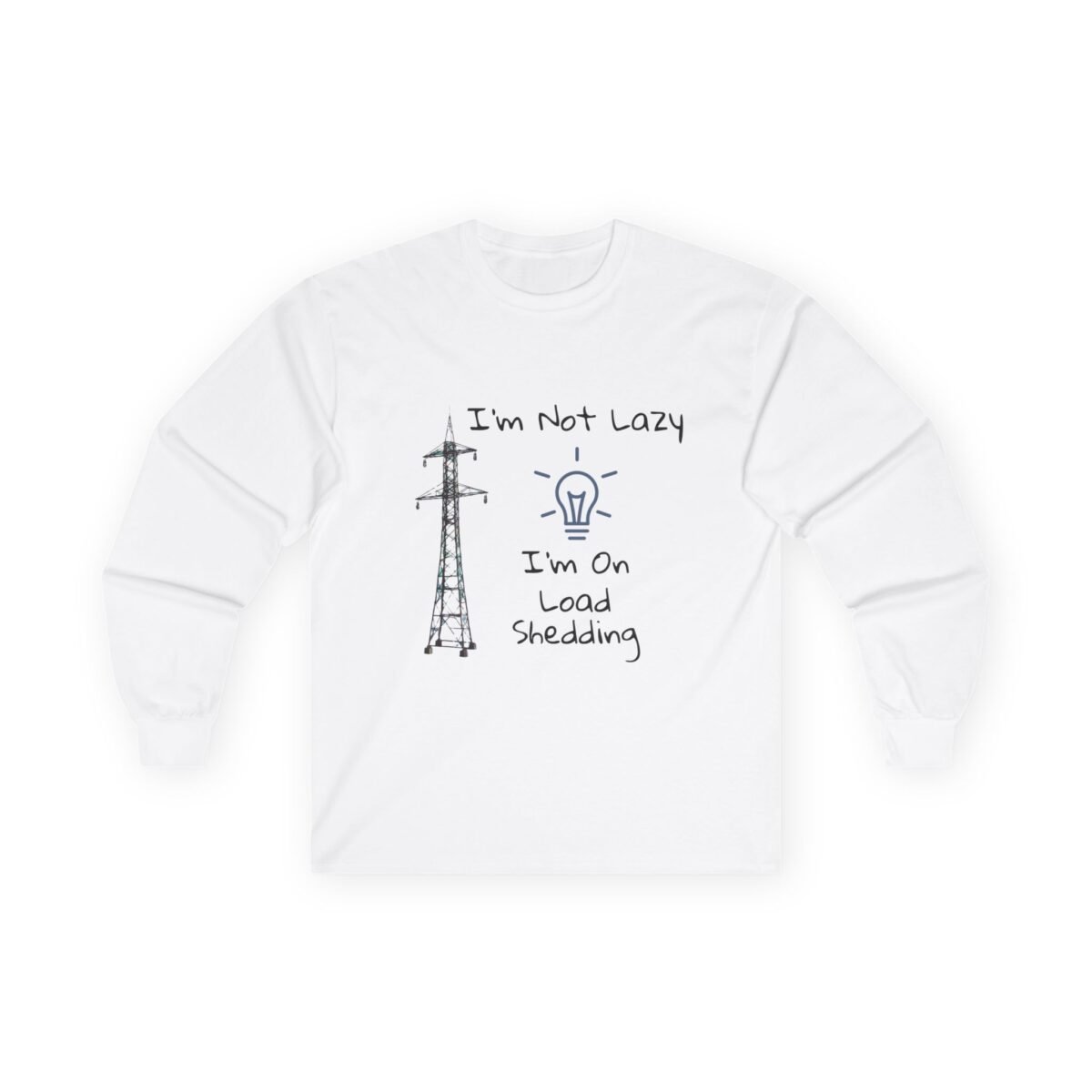 1380695967640068996_2048.jpeg White long-sleeve shirt with "I'm Not Lazy, I'm On Load Shedding" text, an electricity pylon, and a lightbulb graphic.