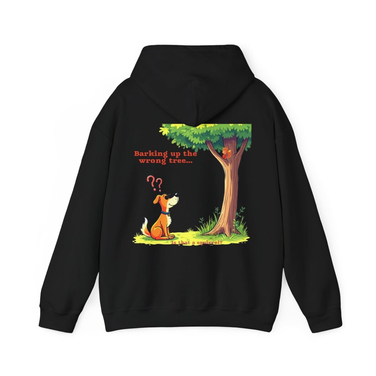 14862419188901912706_2048.jpeg Black hoodie with a cartoon graphic of a dog looking up at a squirrel in a tree, alongside the text "Barking up the wrong