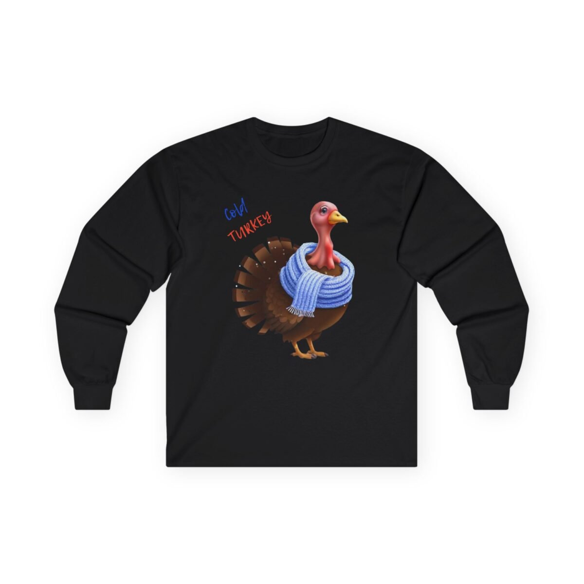 594423902080960837_2048.jpeg Black long-sleeve shirt with a turkey wearing a blue scarf and the text 'Cold TURKEY'.