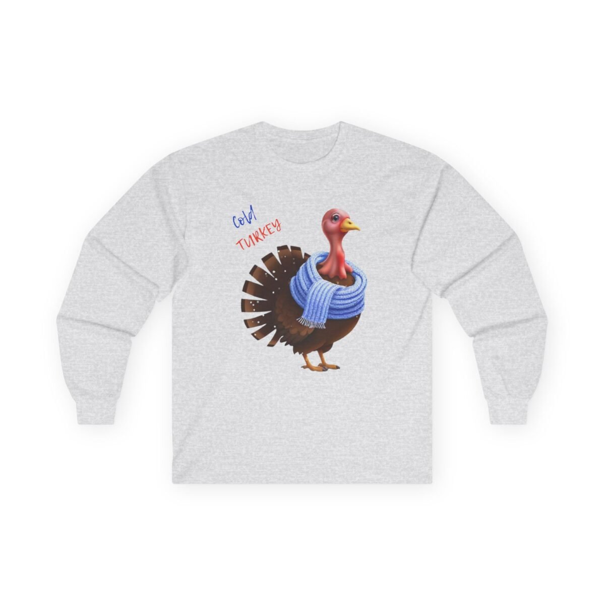 6190866239714461406_2048.jpeg Grey long-sleeve shirt featuring a cartoon turkey wearing a blue scarf with the text "Cold TURKEY."