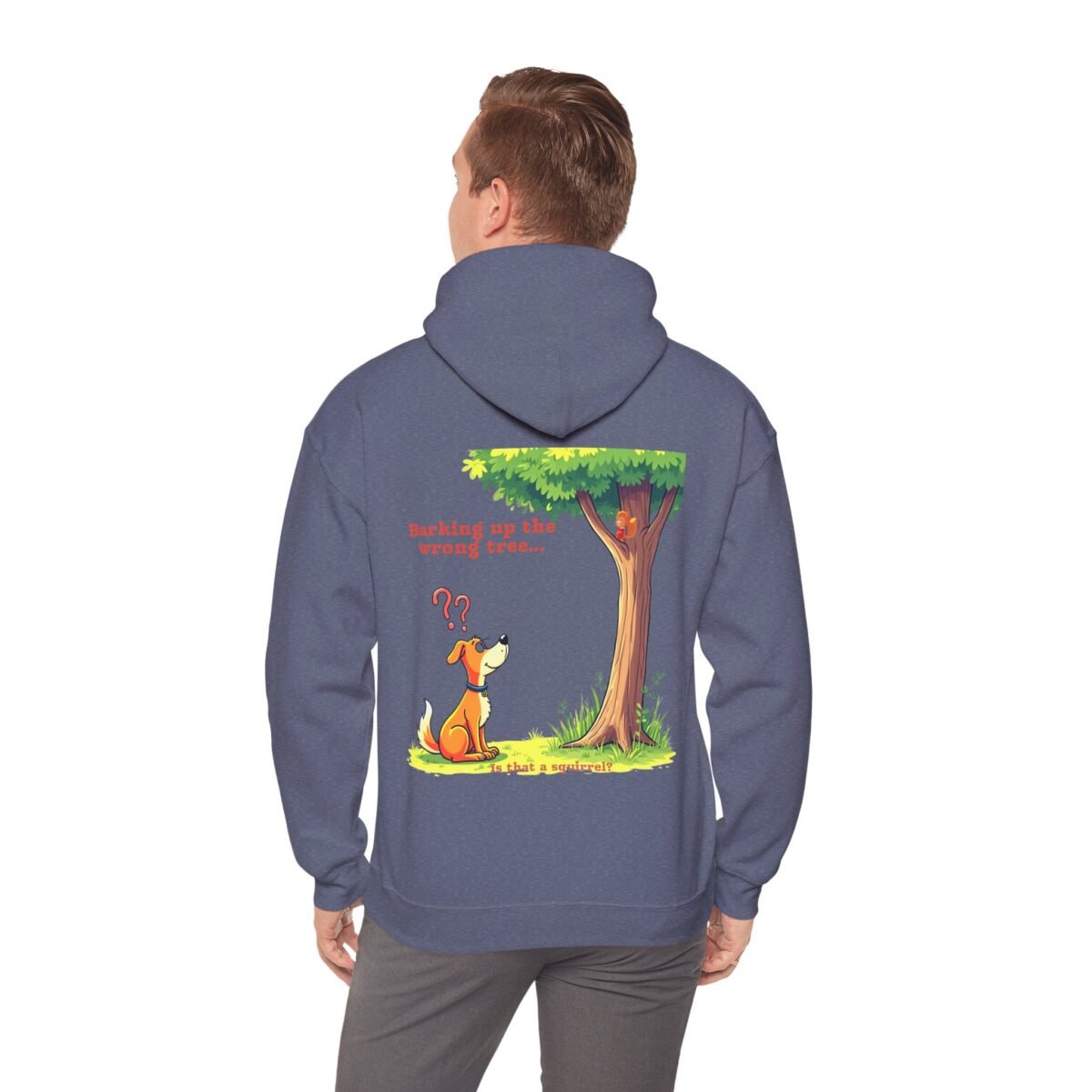 6813872005302901813_2048.jpeg Blue hoodie with a cartoon dog looking up at a squirrel in a tree, with text "Barking up the wrong tree... Is that a